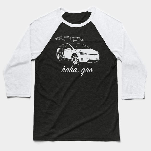 Haha, Gas - Tesla Model X - Elon Musk Baseball T-Shirt by elonscloset